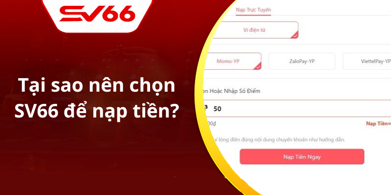 Tại sao nên chọn SV66 để nạp tiền