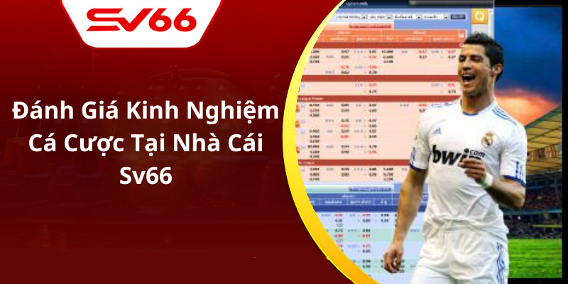 Đánh Giá Kinh Nghiệm Cá Cược Tại Nhà Cái Sv66
