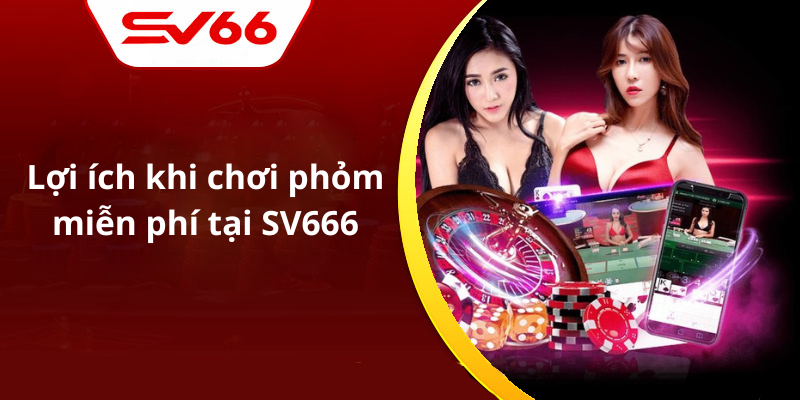 Lợi ích khi chơi phỏm miễn phí tại SV666