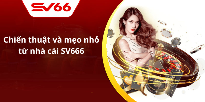Chiến thuật và mẹo nhỏ từ nhà cái SV666