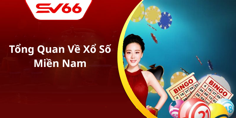 Tổng Quan Về Xổ Số Miền Nam
